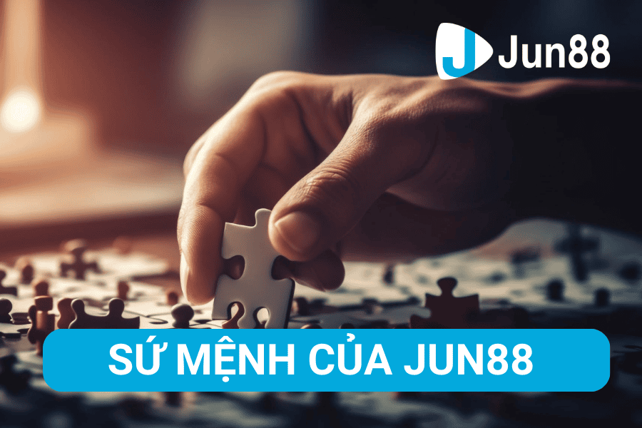 Sứ Mệnh Cốt Lõi Của Jun88